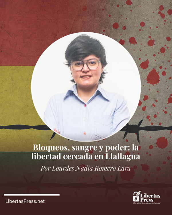 BLOQUEOS, SANGRE Y PODER: LA LIBERTAD CERCADA EN LLALLAGUA